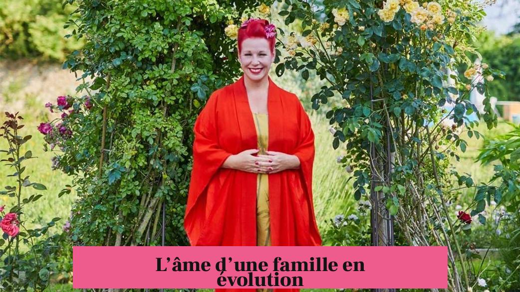 L’âme d’une famille en évolution