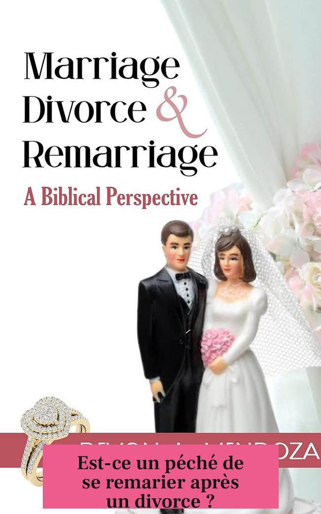 Est-ce un péché de se remarier après un divorce ?
