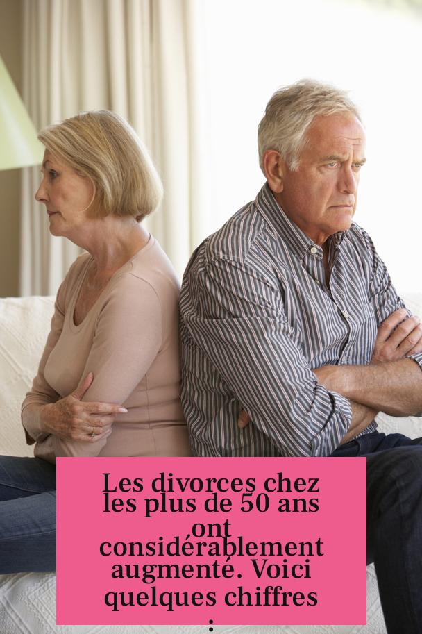 Les divorces chez les plus de 50 ans ont considérablement augmenté. Voici quelques chiffres :