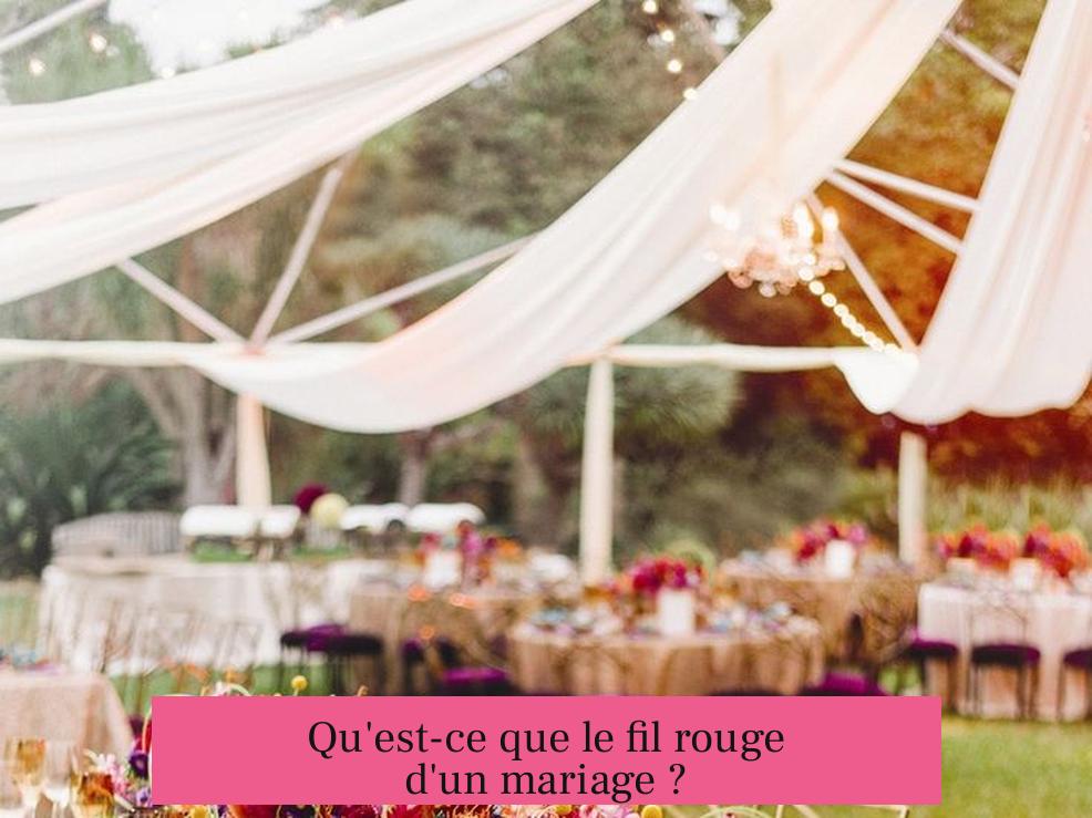 Qu'est-ce que le fil rouge d'un mariage ?
