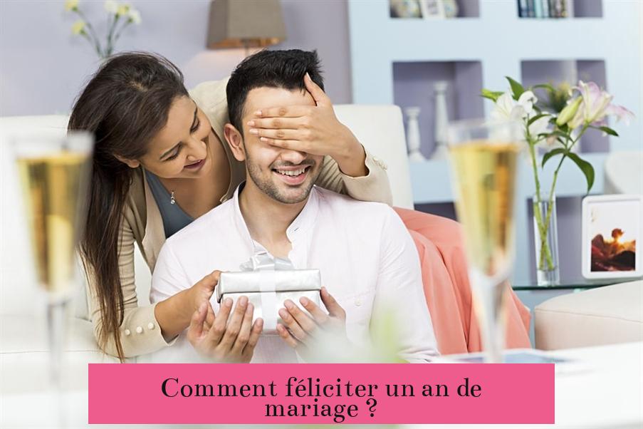 Comment féliciter un an de mariage ?