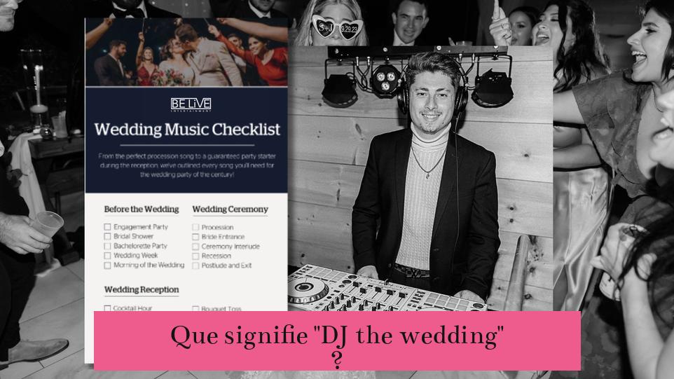 Que signifie "DJ the wedding" ?
