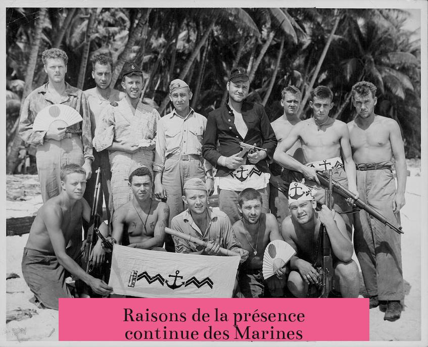 Raisons de la présence continue des Marines