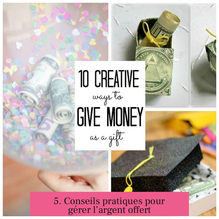 5. Conseils pratiques pour gérer l’argent offert