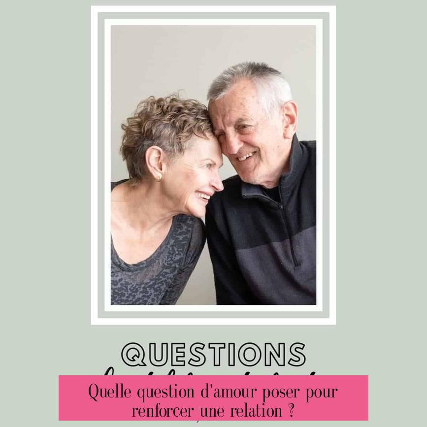 Quelle question d'amour poser pour renforcer une relation ?