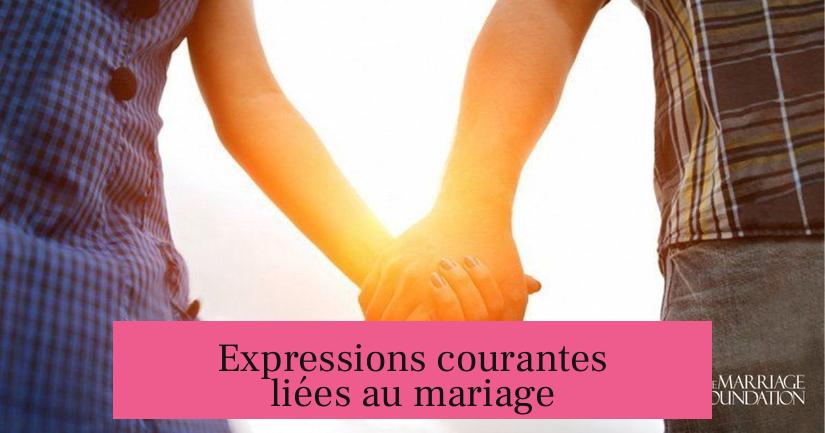 Expressions courantes liées au mariage