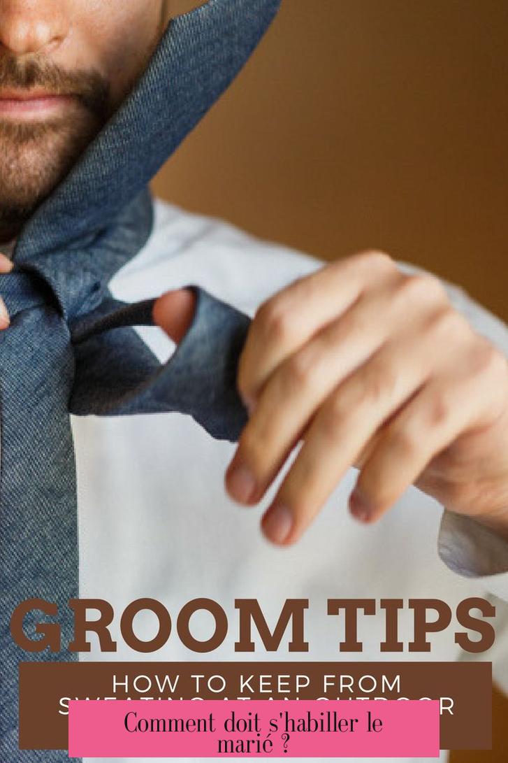 Comment doit s'habiller le marié ?