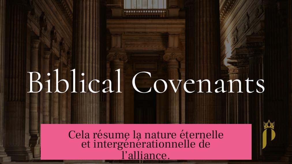 Cela résume la nature éternelle et intergénérationnelle de l’alliance.