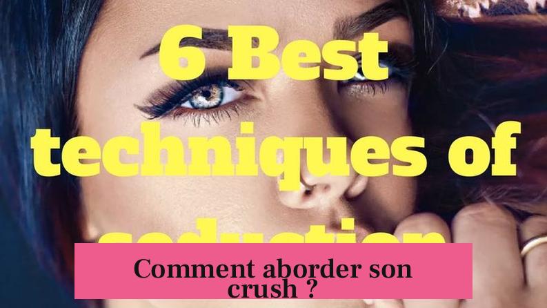 Comment aborder son crush ?