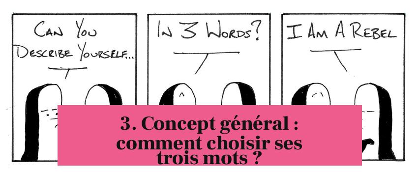 3. Concept général : comment choisir ses trois mots ?