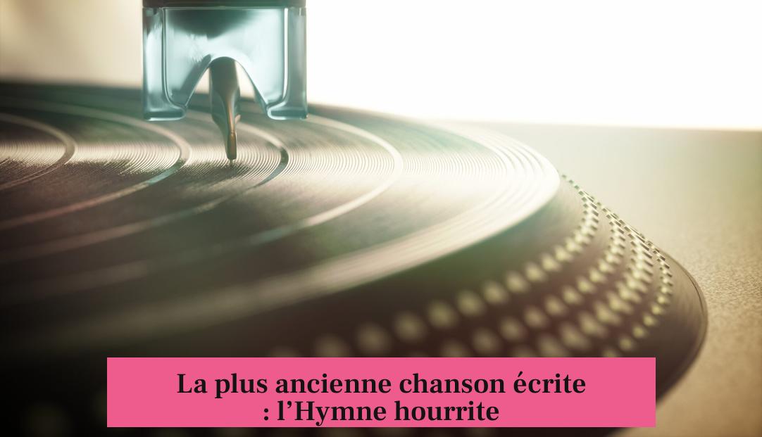 La plus ancienne chanson écrite : l’Hymne hourrite