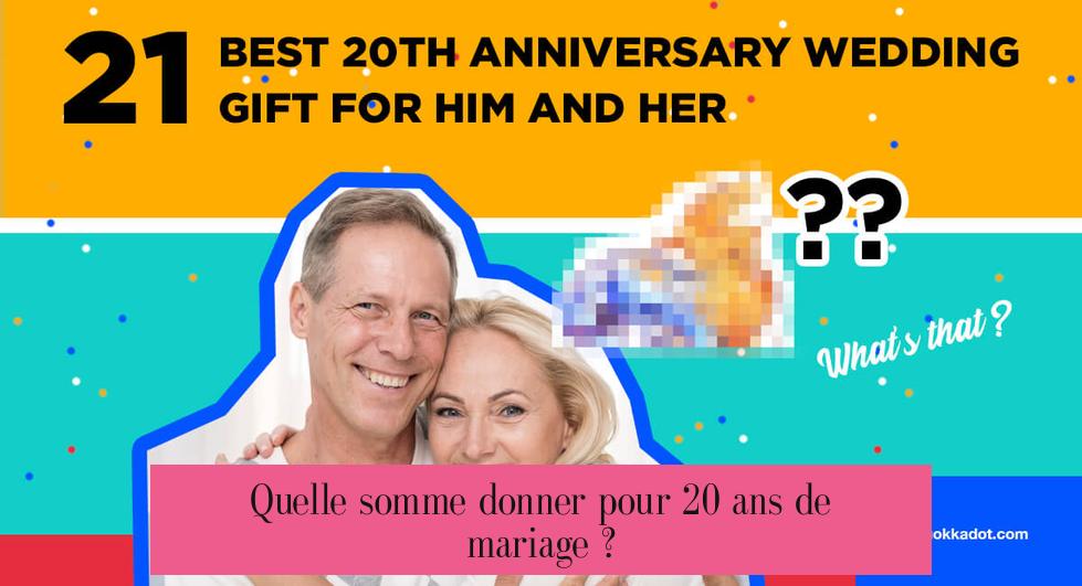 Quelle somme donner pour 20 ans de mariage ?