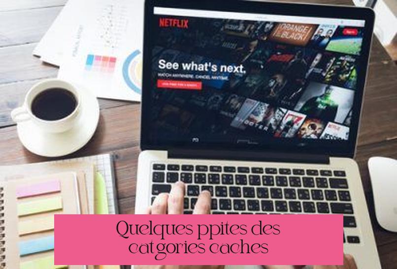 Quelques pépites des catégories cachées