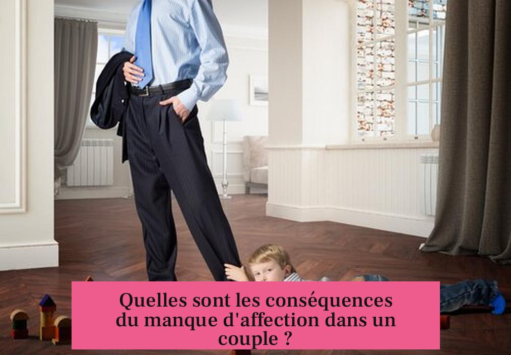 Quelles sont les conséquences du manque d'affection dans un couple ?