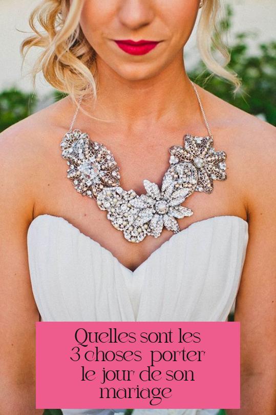 Quelles sont les 3 choses à porter le jour de son mariage ?