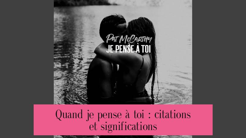 Quand je pense à toi : citations et significations