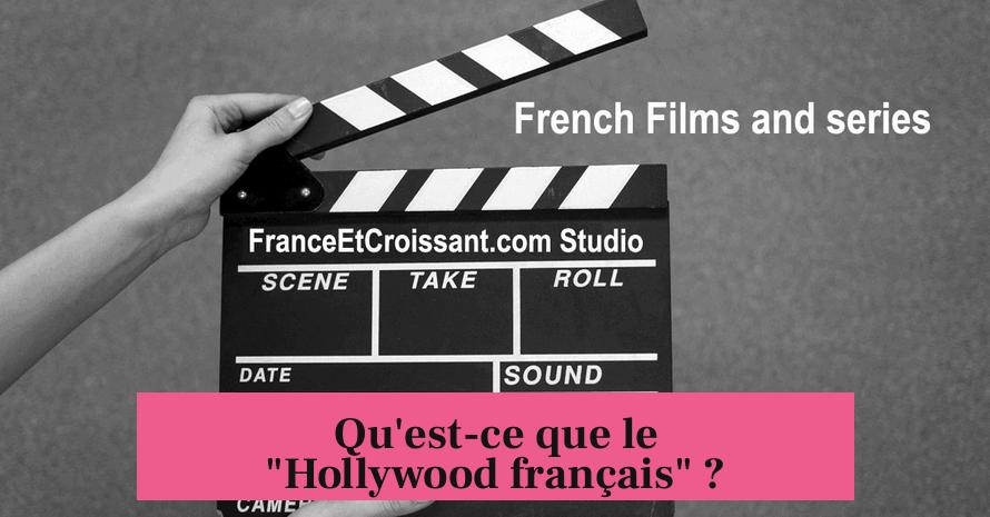 Qu'est-ce que le "Hollywood français" ?