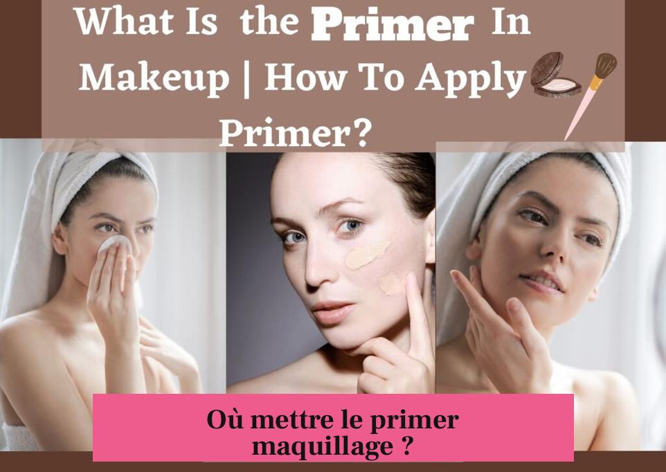 Où mettre le primer maquillage ?
