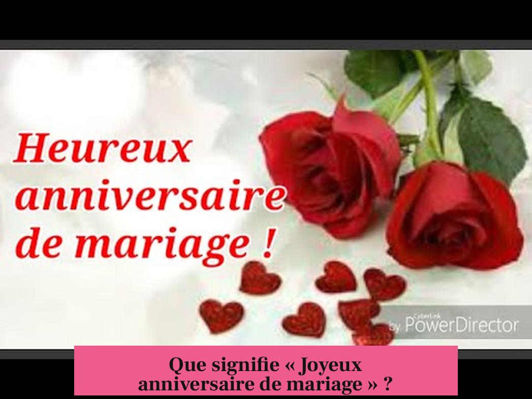 Que signifie « Joyeux anniversaire de mariage » ?