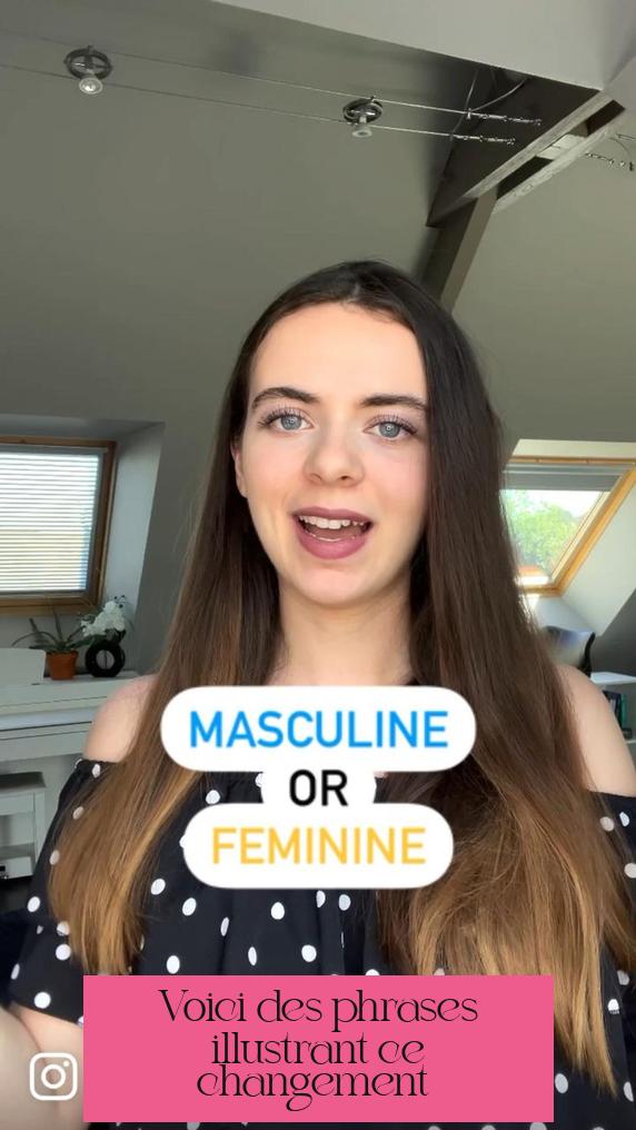 Voici des phrases illustrant ce changement :