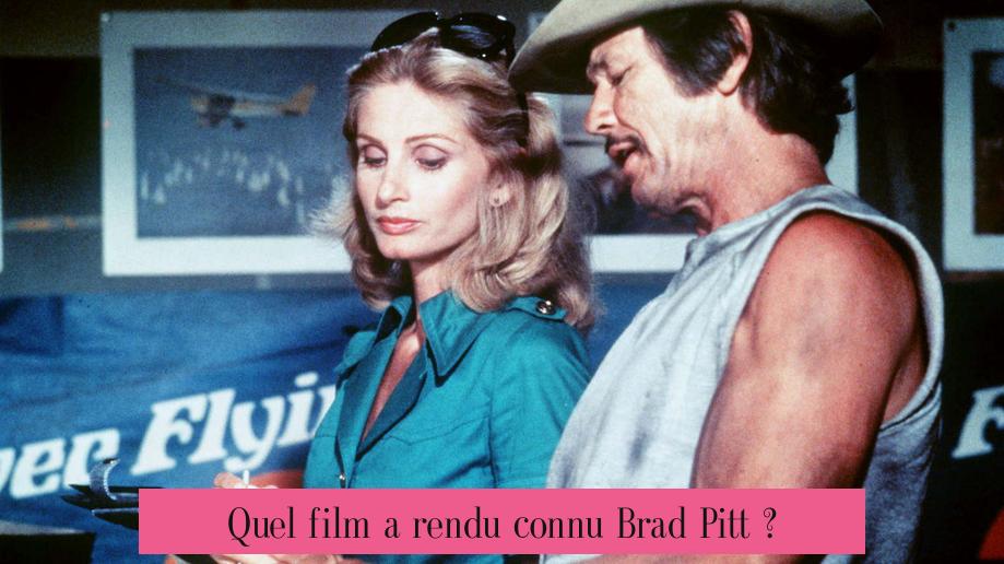 Quel film a rendu connu Brad Pitt ?