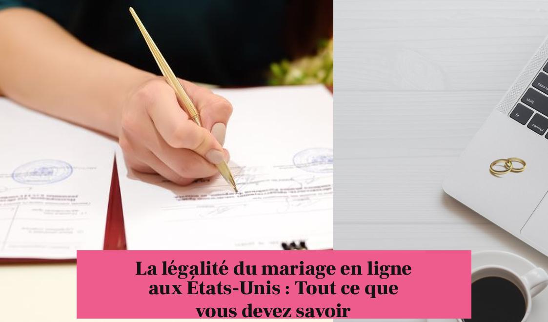 La légalité du mariage en ligne aux États-Unis : Tout ce que vous devez savoir