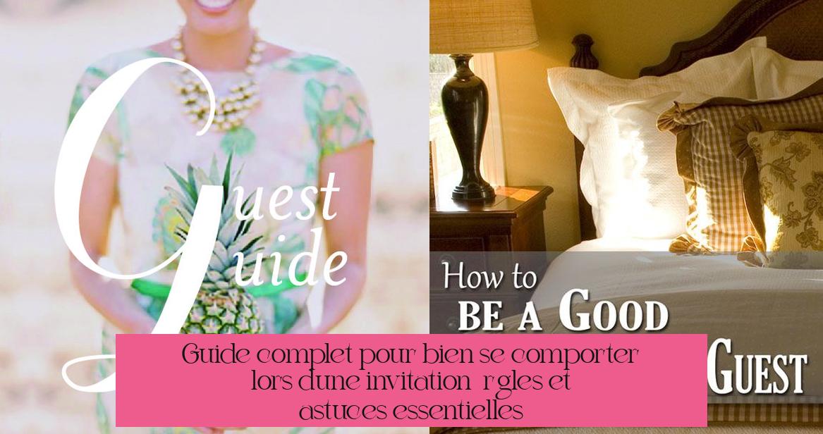 Guide complet pour bien se comporter lors d'une invitation : règles et astuces essentielles