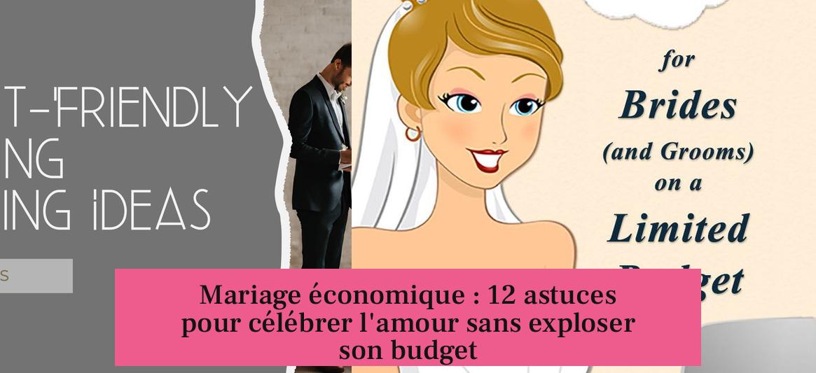 Mariage économique : 12 astuces pour célébrer l'amour sans exploser son budget