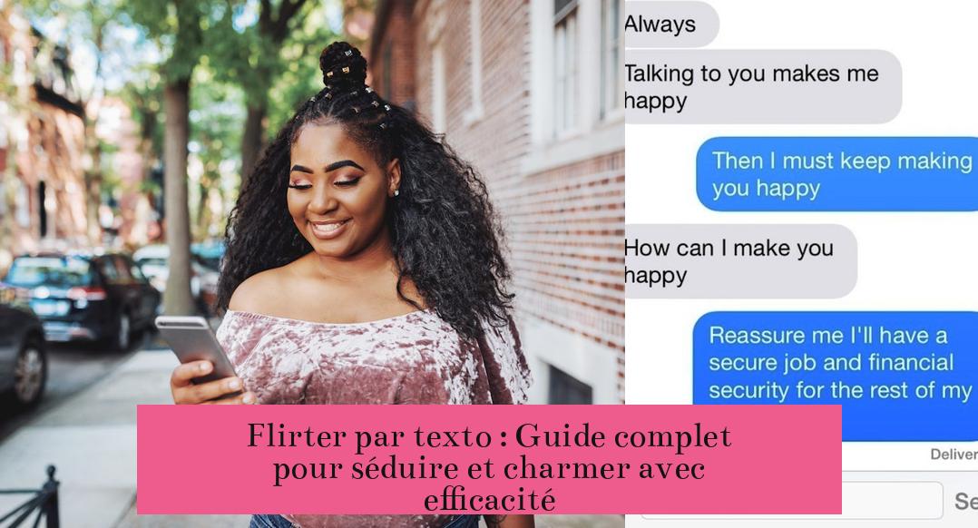 Flirter par texto : Guide complet pour séduire et charmer avec efficacité
