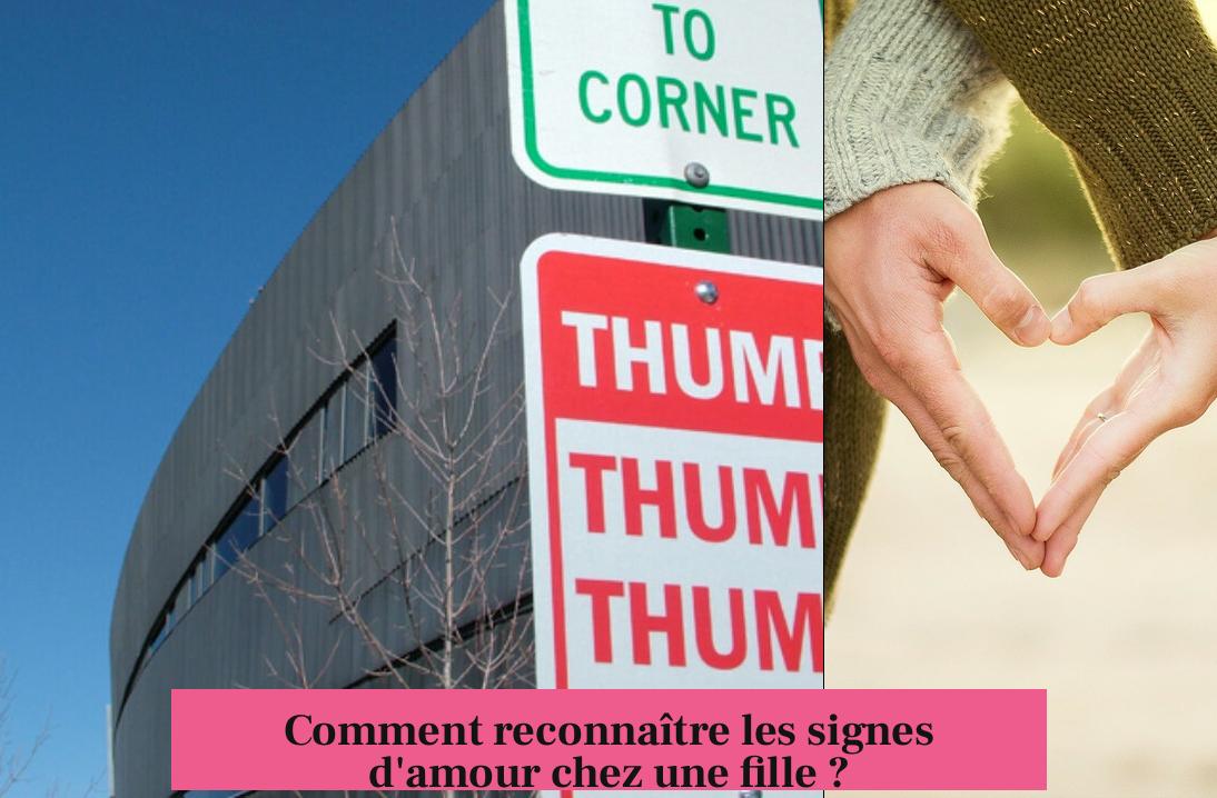 Comment reconnaître les signes d'amour chez une fille ?