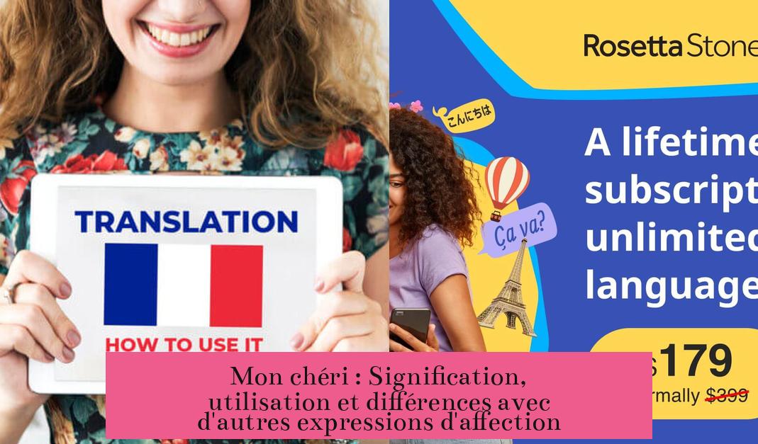 Mon chéri : Signification, utilisation et différences avec d'autres expressions d'affection