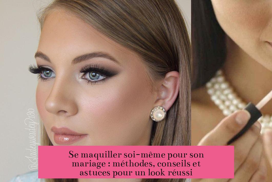 Se maquiller soi-même pour son mariage : méthodes, conseils et astuces pour un look réussi