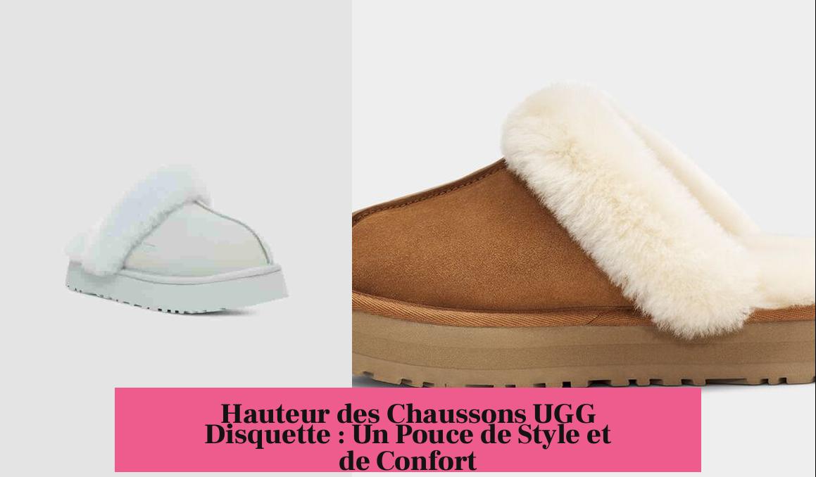 Hauteur des Chaussons UGG Disquette : Un Pouce de Style et de Confort