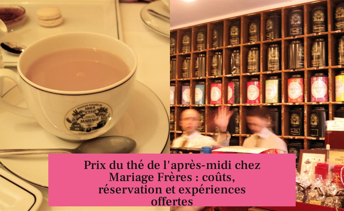 Prix du thé de l'après-midi chez Mariage Frères : coûts, réservation et expériences offertes