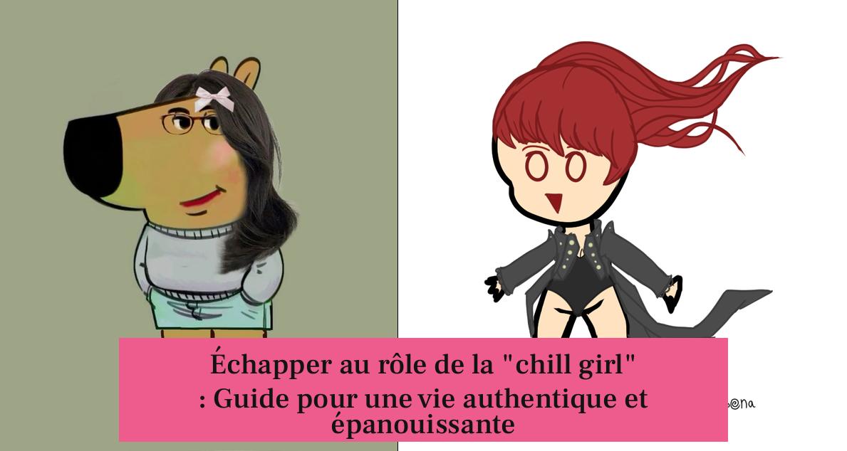 Échapper au rôle de la "chill girl" : Guide pour une vie authentique et épanouissante