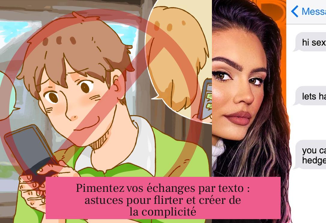 Pimentez vos échanges par texto : astuces pour flirter et créer de la complicité