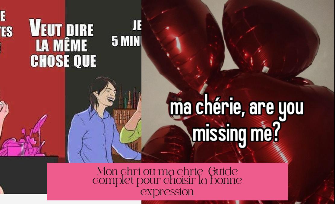 Mon chéri ou ma chérie : Guide complet pour choisir la bonne expression