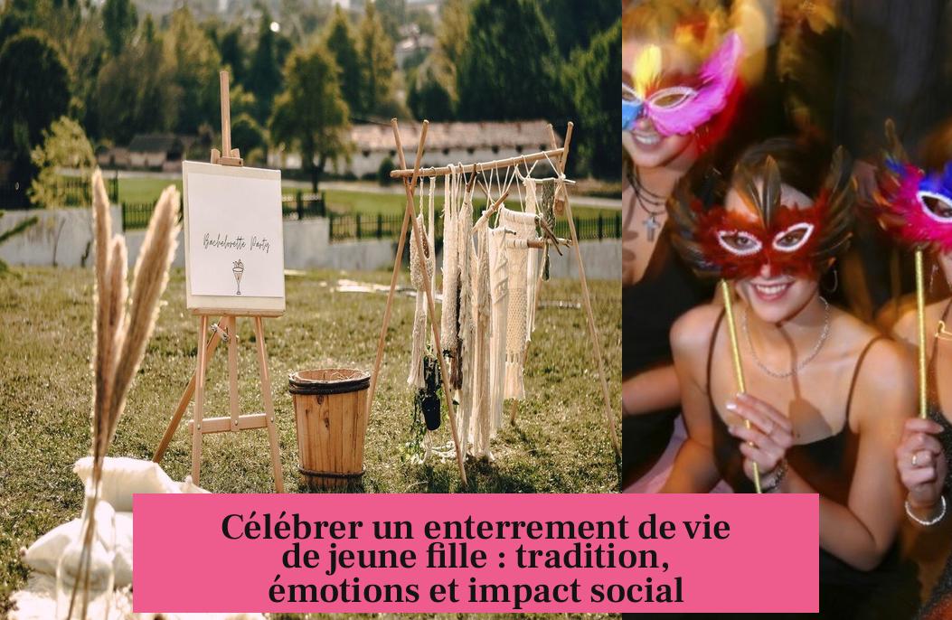 Célébrer un enterrement de vie de jeune fille : tradition, émotions et impact social