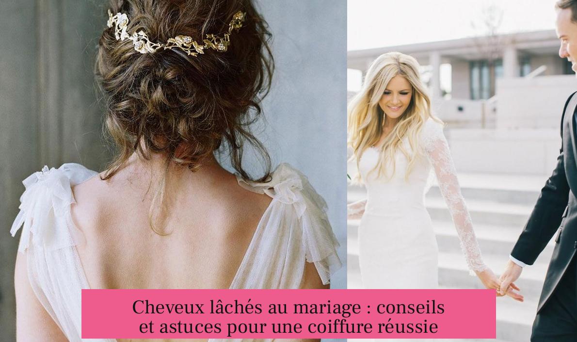 Cheveux lâchés au mariage : conseils et astuces pour une coiffure réussie
