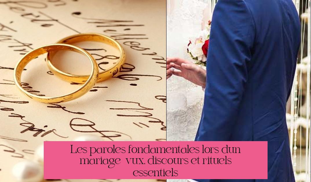 Les paroles fondamentales lors d'un mariage : vœux, discours et rituels essentiels