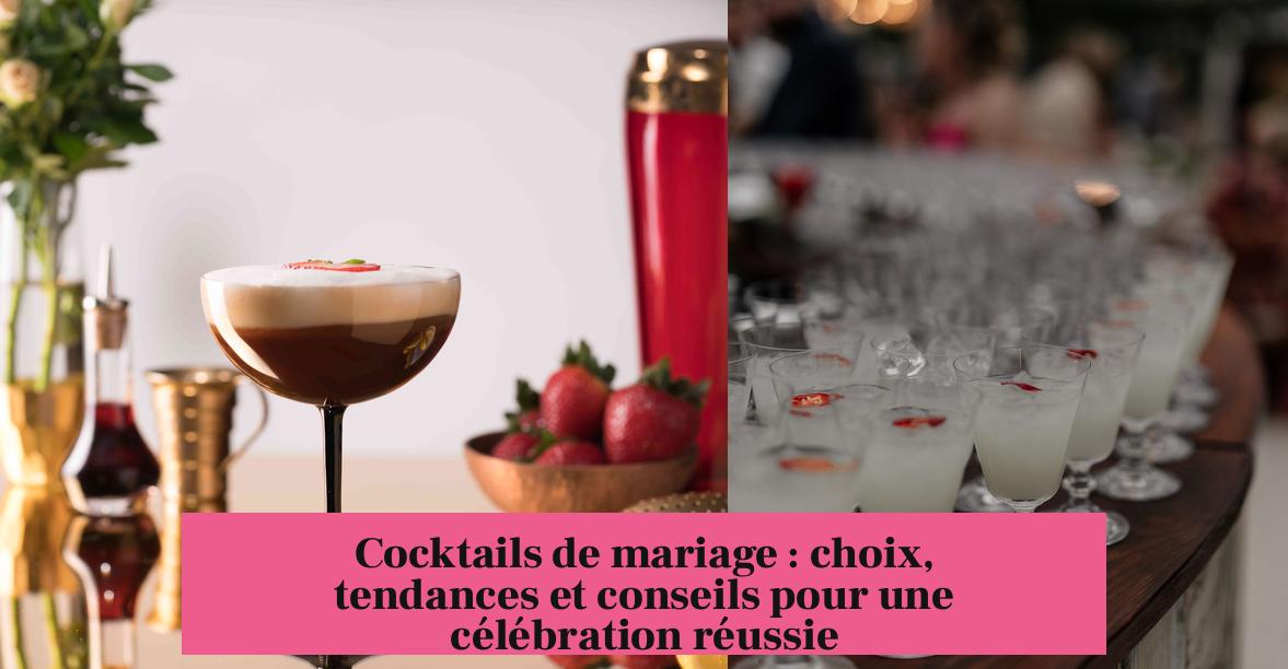 Cocktails de mariage : choix, tendances et conseils pour une célébration réussie