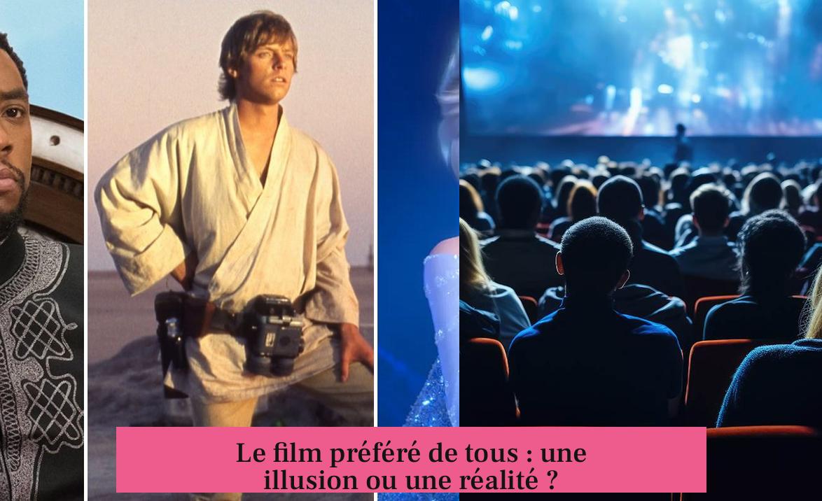 Le film préféré de tous : une illusion ou une réalité ?