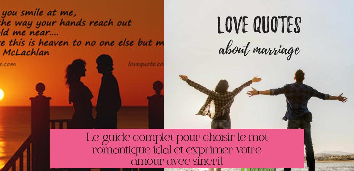 Le guide complet pour choisir le mot romantique idéal et exprimer votre amour avec sincérité