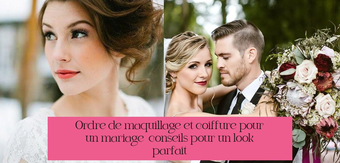 Ordre de maquillage et coiffure pour un mariage : conseils pour un look parfait