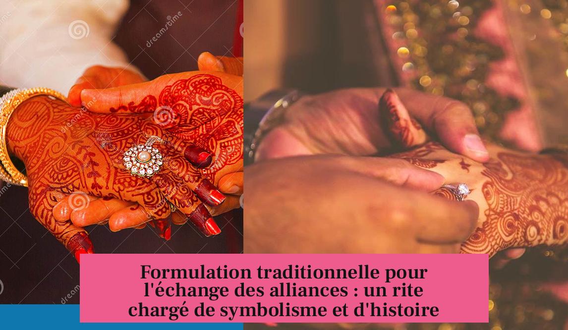 Formulation traditionnelle pour l'échange des alliances : un rite chargé de symbolisme et d'histoire
