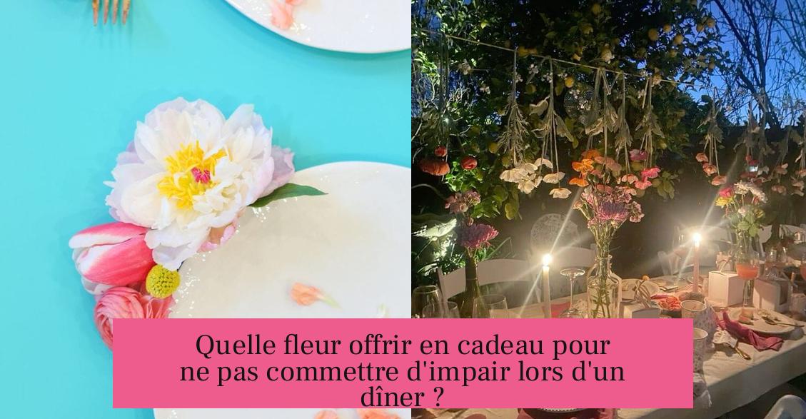 Quelle fleur offrir en cadeau pour ne pas commettre d'impair lors d'un dîner ?