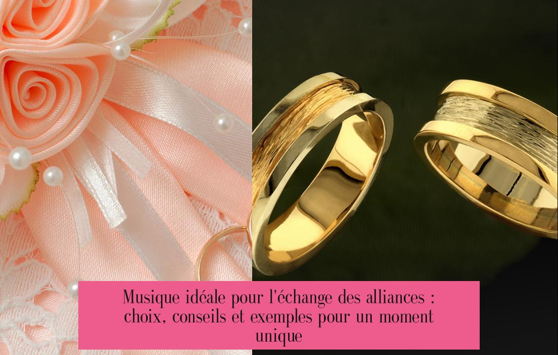 Musique idéale pour l'échange des alliances : choix, conseils et exemples pour un moment unique