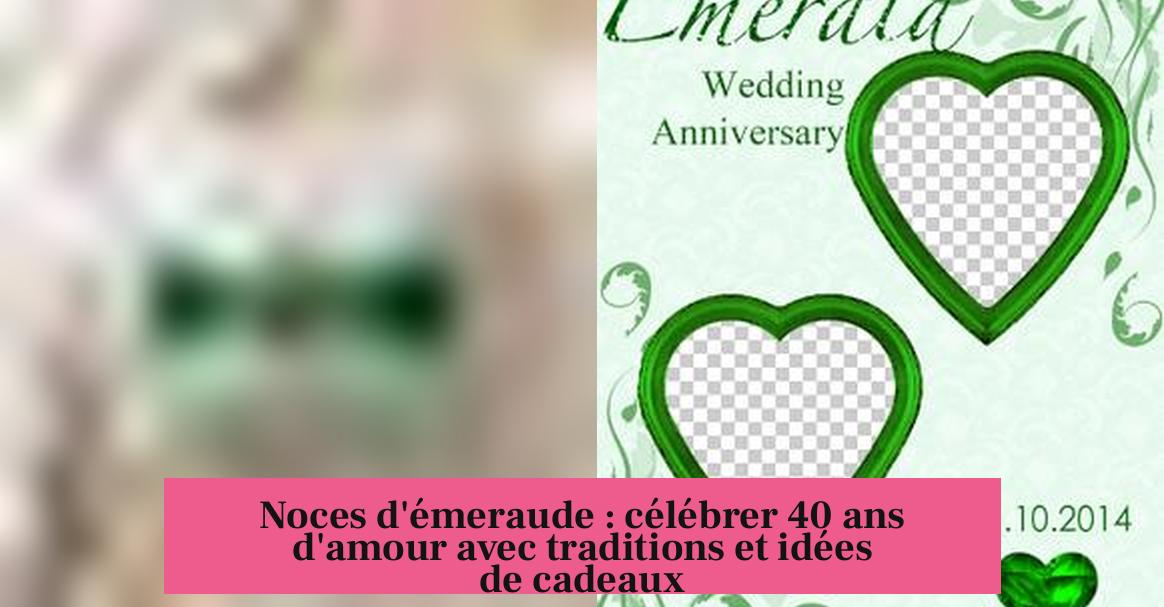 Noces d'émeraude : célébrer 40 ans d'amour avec traditions et idées de cadeaux