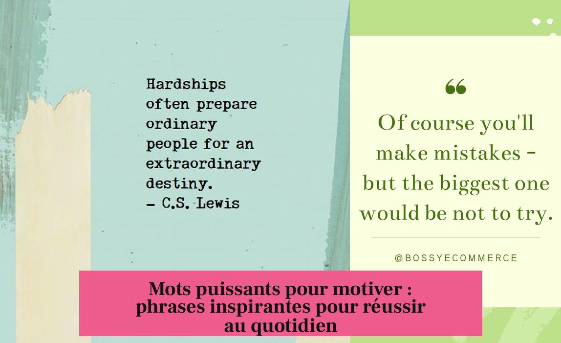 Mots puissants pour motiver : phrases inspirantes pour réussir au quotidien