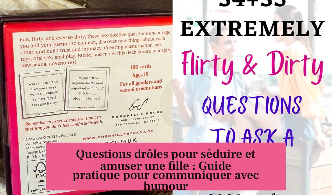 Questions drôles pour séduire et amuser une fille : Guide pratique pour communiquer avec humour